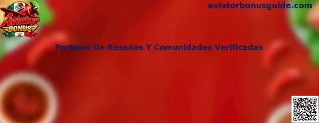 Guía sobre Portales De Reseñas Y Comunidades Verificadas para investigar Aviator Bonus