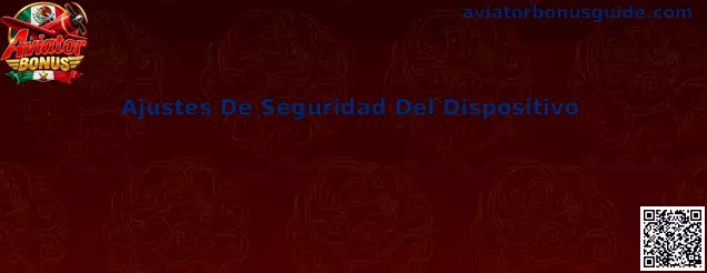 Ajustes De Seguridad Del Dispositivo