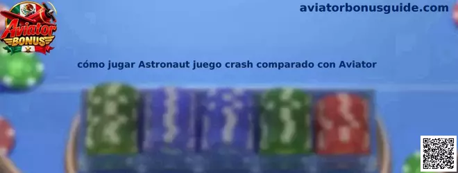 Explicación de cómo jugar Astronaut juego crash comparado con Aviator
