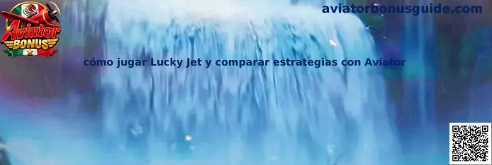 Explicación de cómo jugar Lucky Jet y comparar estrategias con Aviator