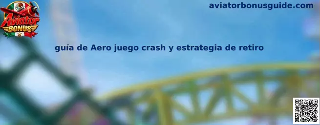 Guía de Aero juego crash y estrategia de retiro