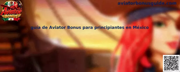 Imagen informativa de la guía de Aviator Bonus para principiantes en México