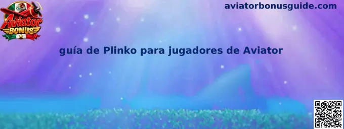 Guía de Plinko para jugadores de Aviator