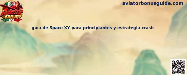 Guía visual de Space XY para principiantes y estrategia crash