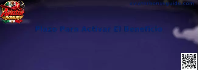 Guía para revisar el plazo de activación de un beneficio de Aviator Bonus